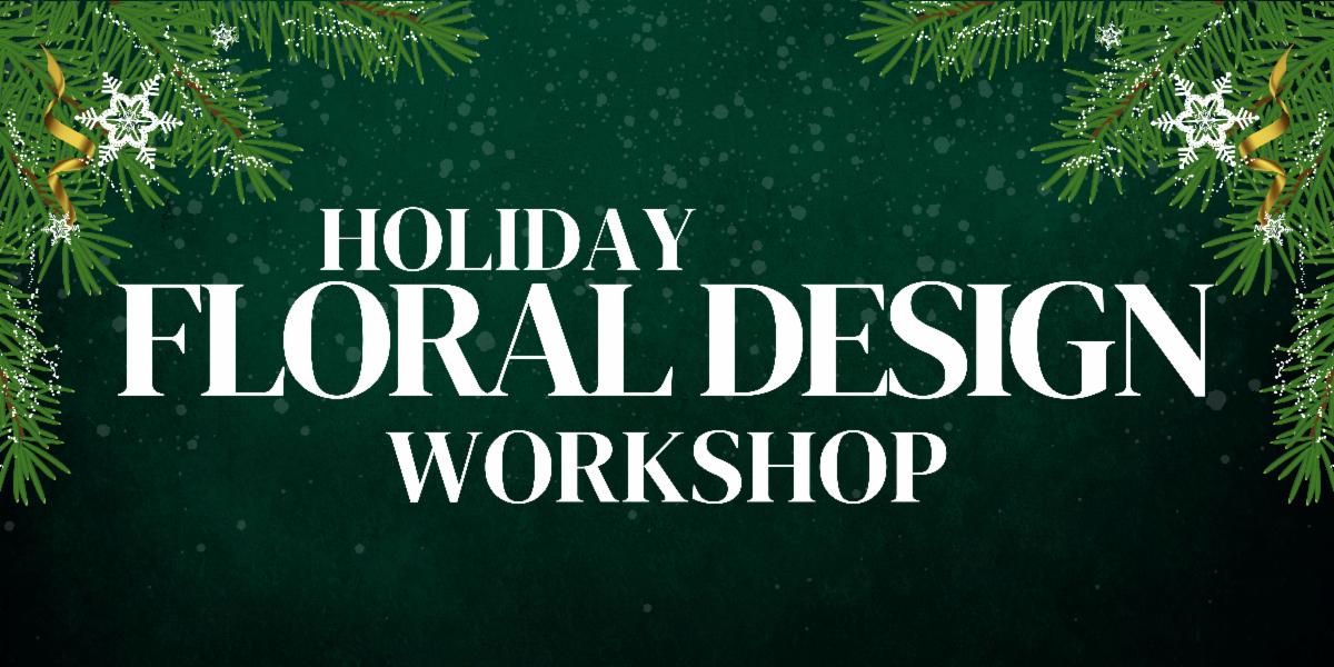 Holiday Floral Design Class 